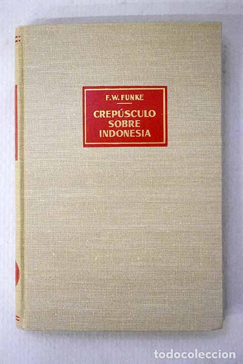 books: Crep&uacute;sculo sobre Indonesia: Viajes por Sumatra, Java, Bali y C&eacute;lebes.- Funke, Friedrich W.