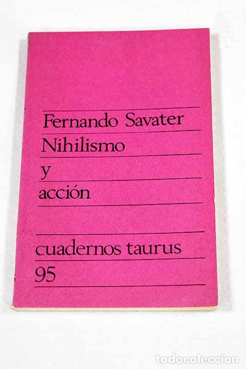 Livres: Nihilismo y acci&oacute;n: Savater, Fernando.- Savater, Fernando