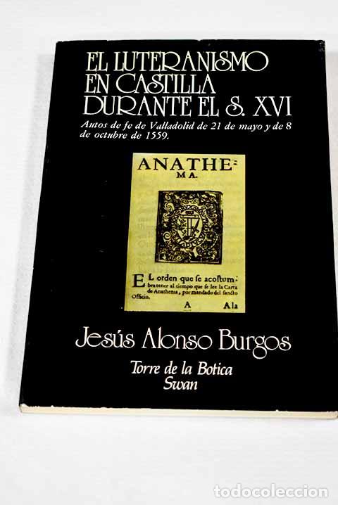 Livres: El luteranismo en Castilla durante el siglo XVI.- Alonso Burgos, Jes&uacute;s