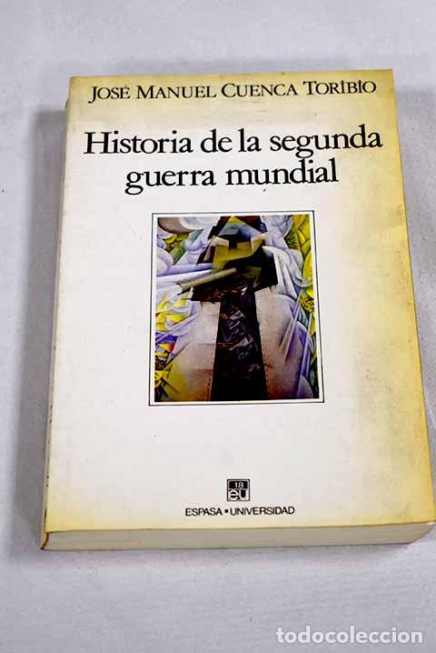 Livres: Historia de la Segunda Guerra Mundial.- Cuenca Toribio, Jos&eacute; Manuel