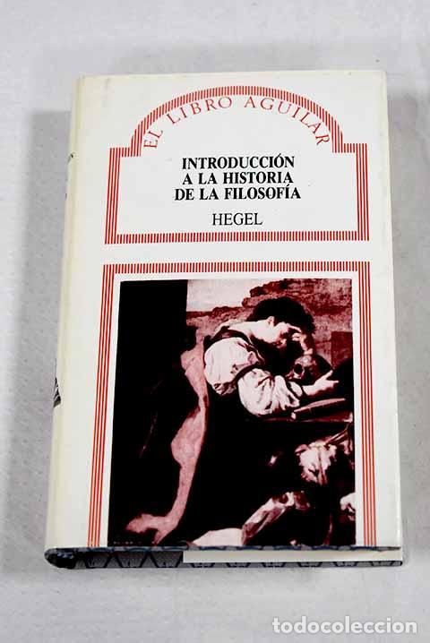 Libros: Introducci&oacute;n a la historia de la filosof&iacute;a.- Hegel, Georg Wilhelm Friedrich