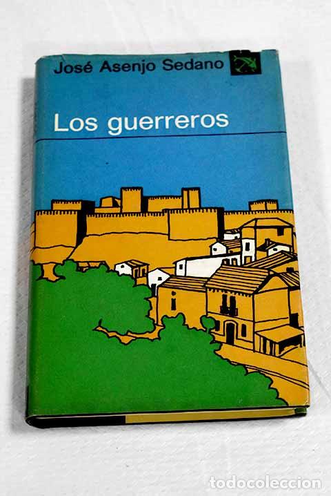 Libros: Los guerreros: Asenjo Sedano, Jos&eacute;.- Asenjo Sedano, Jos&eacute;