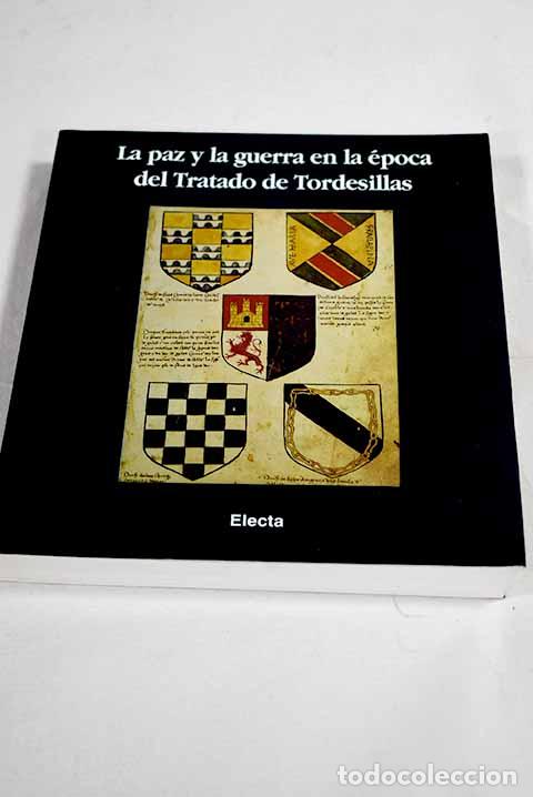 Libros: La paz y la guerra en la &eacute;poca del Tratado de Tordesillas: [exposici&oacute;n]