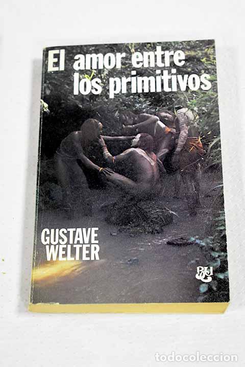 Libros: El amor entre los primitivos.- Welter, Gustave