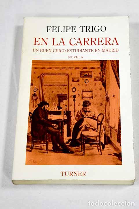 Libros: En la carrera: (un buen chico estudiante en Madrid).- Trigo, Felipe