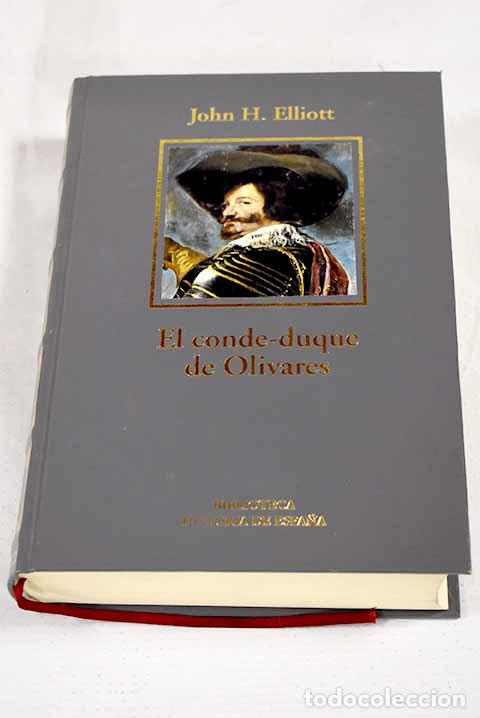 Libros: El Conde-Duque de Olivares: el pol&iacute;tico en una &eacute;poca de decadencia.- Elliott, John