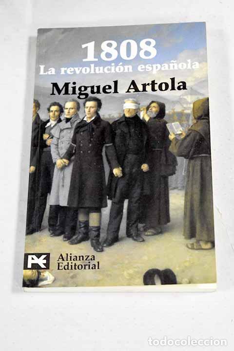 Livres: 1808, la revoluci&oacute;n espa&ntilde;ola.- Artola, Miguel
