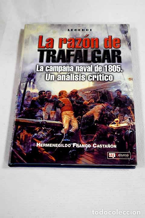 Livres: La raz&oacute;n de Trafalgar: la campa&ntilde;a naval de 1805 : un an&aacute;lisis cr&iacute;tico