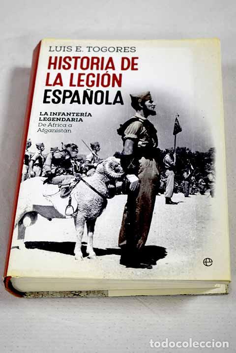 Libros: Historia de la Legi&oacute;n Espa&ntilde;ola: la infanter&iacute;a legendaria : de &Aacute;frica a Afganist&aacute;n