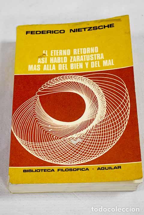 Libros: El eterno retorno ; As&iacute; habl&oacute; Zaratustra ; y M&aacute;s all&aacute; del bien y del mal.- Nietzsche, Friedrich