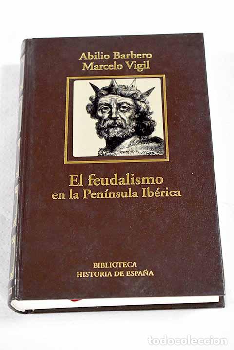 Libros: La formaci&oacute;n del feudalismo en la Pen&iacute;nsula Ib&eacute;rica.- Barbero, Abilio