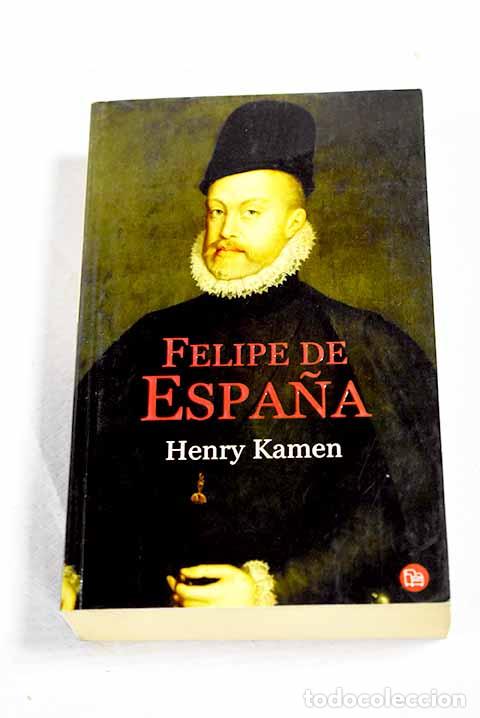 Libros: Felipe de Espa&ntilde;a: Kamen, Henry.- Kamen, Henry