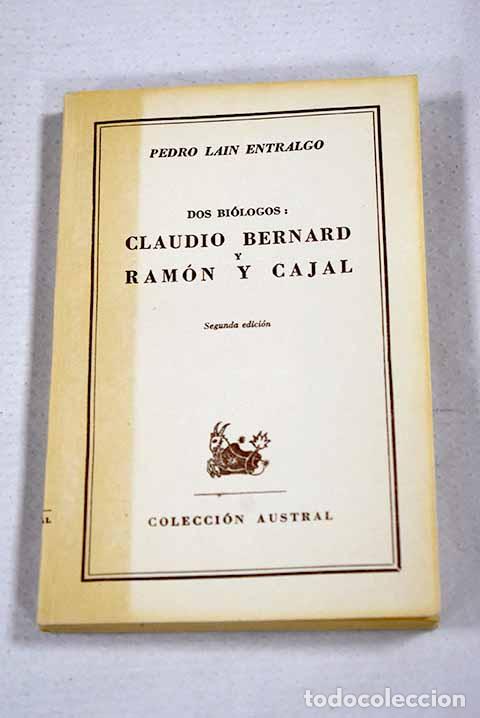 Libros: Claudio Bernard y Ram&oacute;n y Cajal: dos bi&oacute;logos.- La&iacute;n Entralgo, Pedro
