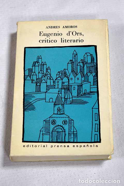 Libros: Eugenio D Ors, cr&iacute;tico literario.- Amor&oacute;s, Andr&eacute;s