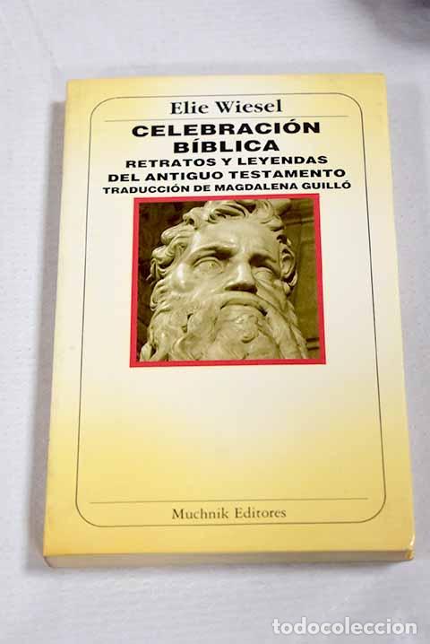 B&uuml;cher: Celebraci&oacute;n b&iacute;blica: retratos y leyendas del Antiguo Testamento.- Wiesel, Elie