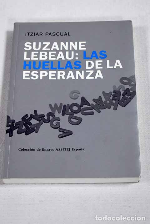 B&uuml;cher: Suzanne Lebeau: las huellas de la esperanza.- Pascual, Itziar