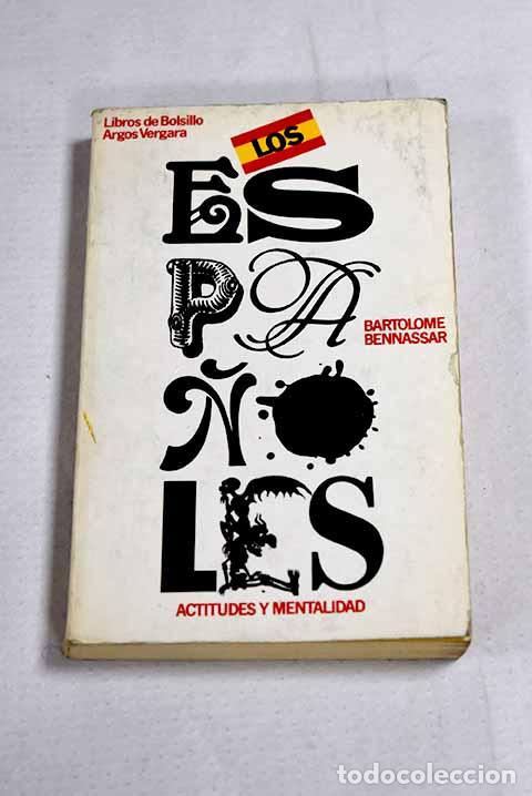 books: Los espa&ntilde;oles: actitudes y mentalidad.- Bennassar, Bartolom&eacute;