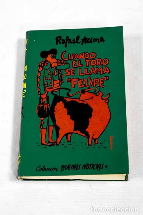 books: Cuando el toro se llama Felipe .- Azcona, Rafael