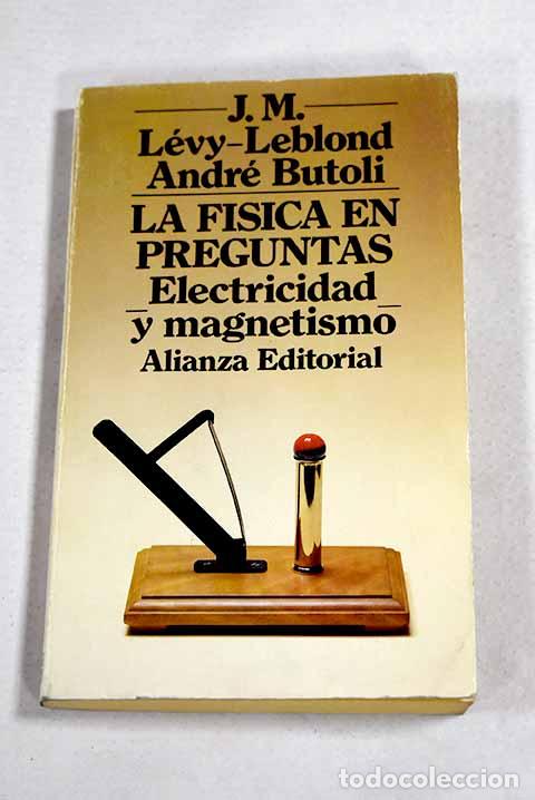 books: La f&iacute;sica en preguntas: electricidad y magnetismo.- L&eacute;vy-Leblond, Jean-Marc