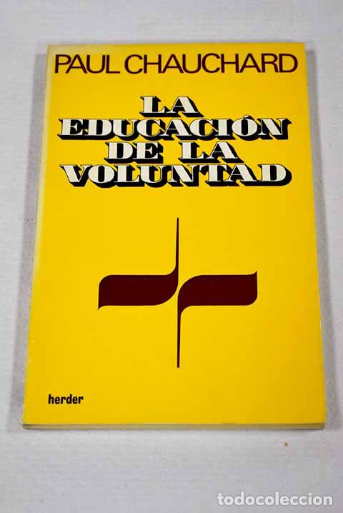 Libros: La educaci&oacute;n de la voluntad: Teor&iacute;a y pr&aacute;ctica del centro cerebral.- Chauchard, Paul