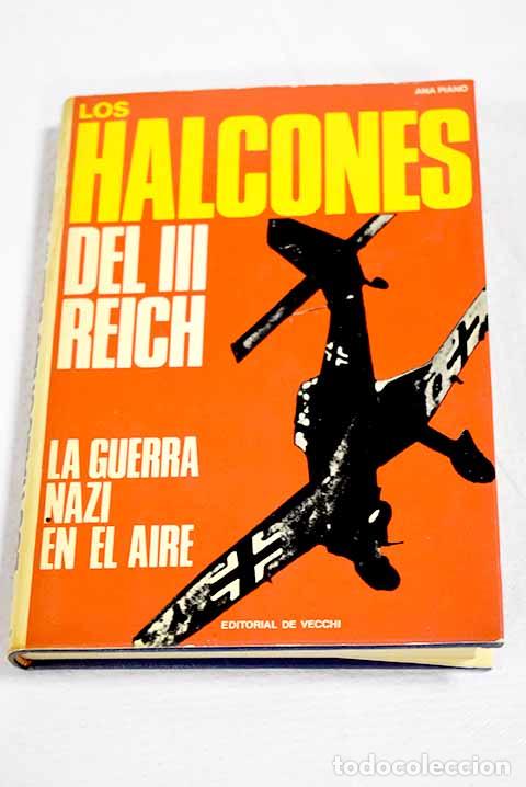 Livros em segunda m&atilde;o: Los halcones del III Reich: la guerra nazi en el aire.- Piano, Ana