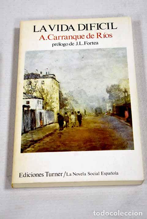 B&uuml;cher: La vida dif&iacute;cil: Carranque de R&iacute;os, Andr&eacute;s.- Carranque de R&iacute;os, Andr&eacute;s