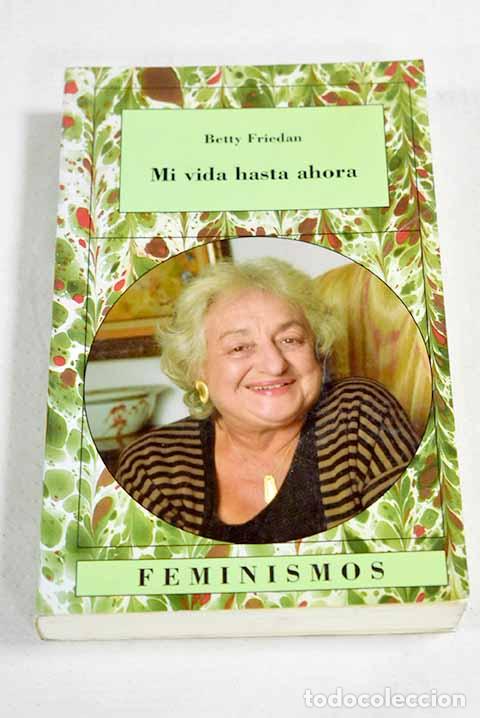 B&uuml;cher: Mi vida hasta ahora: Friedan, Betty.- Friedan, Betty