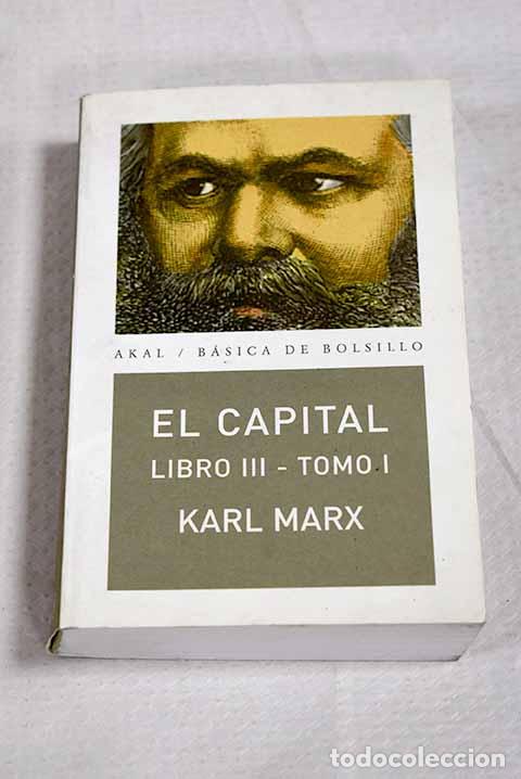 B&uuml;cher: El capital: cr&iacute;tica de la econom&iacute;a pol&iacute;tica, libro 3, tomo I.- Marx, Karl