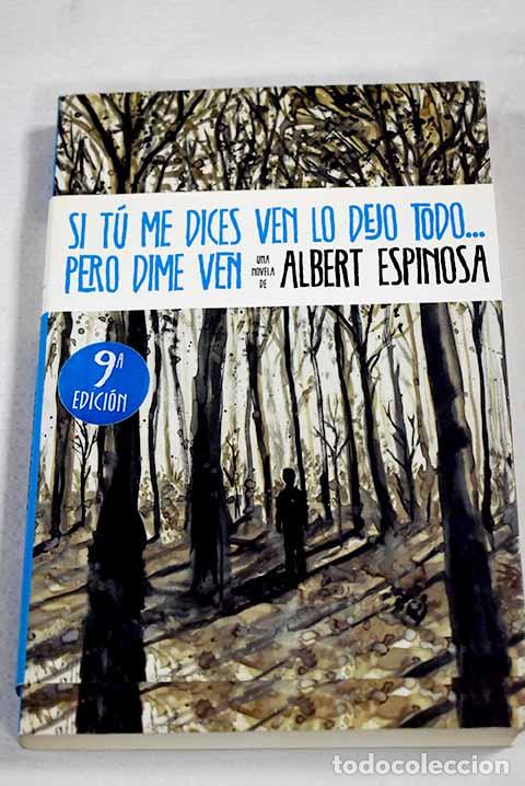 Libri di seconda mano: Si t&uacute; me dices ven lo dejo todo, pero dime ven.- Espinosa, Albert