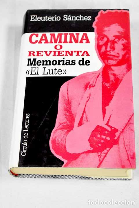 B&uuml;cher: Camina o revienta: memorias de El Lute .- S&aacute;nchez, Eleuterio