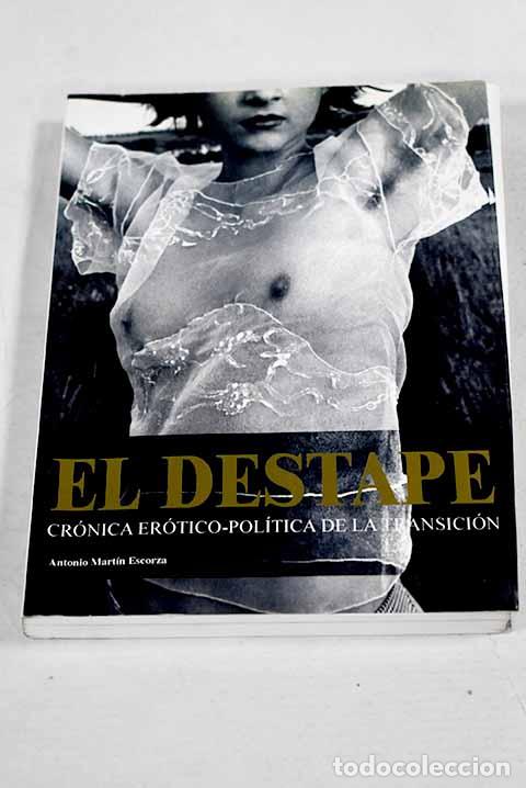 Livros em segunda m&atilde;o: El destape: (cr&oacute;nica er&oacute;tico-pol&iacute;tica de la transici&oacute;n).- Mart&iacute;n Escorza, Antonio