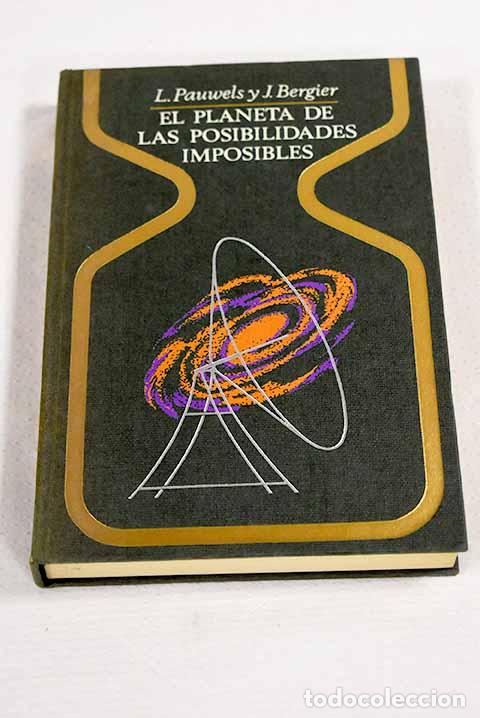 Libros: El planeta de las posibilidades imposibles.- Pauwels, Louis