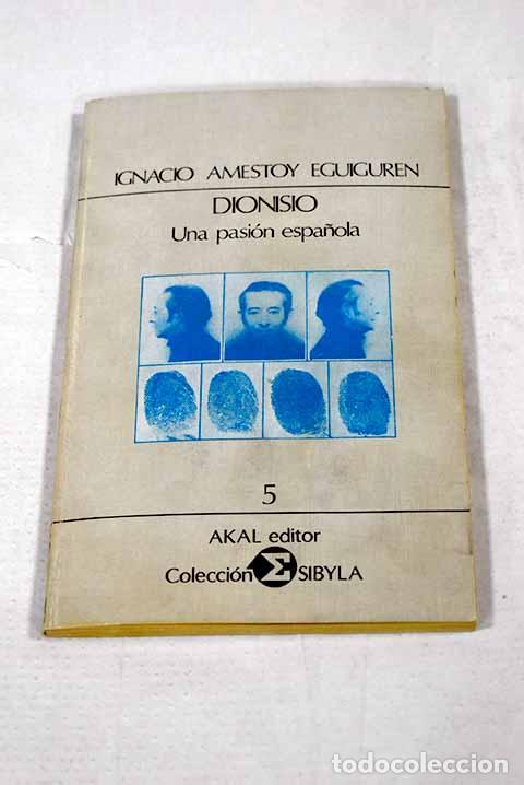Libros: Dionisio, una pasi&oacute;n espa&ntilde;ola.- Amestoy Eguiguren, Ignacio