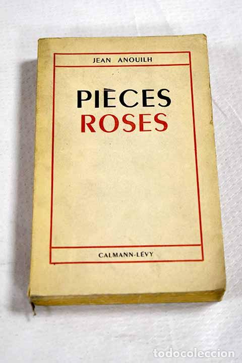 Libros: Pieces roses: Anouilh, Jean.- Anouilh, Jean