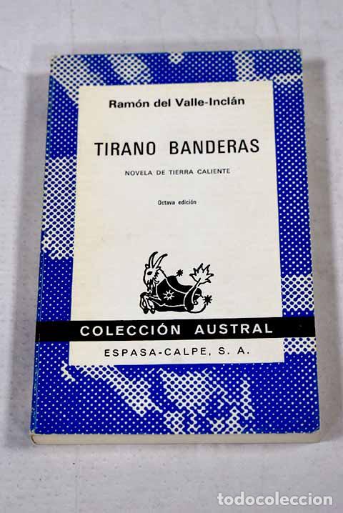 Libros: Tirano Banderas: novela de tierra caliente.- Valle-Incl&aacute;n, Ram&oacute;n del