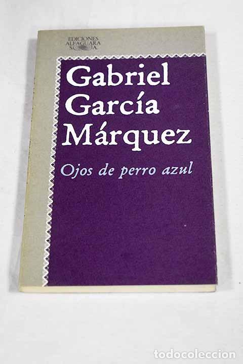 Libros: Ojos de perro azul: Garc&iacute;a M&aacute;rquez, Gabriel.- Garc&iacute;a M&aacute;rquez, Gabriel