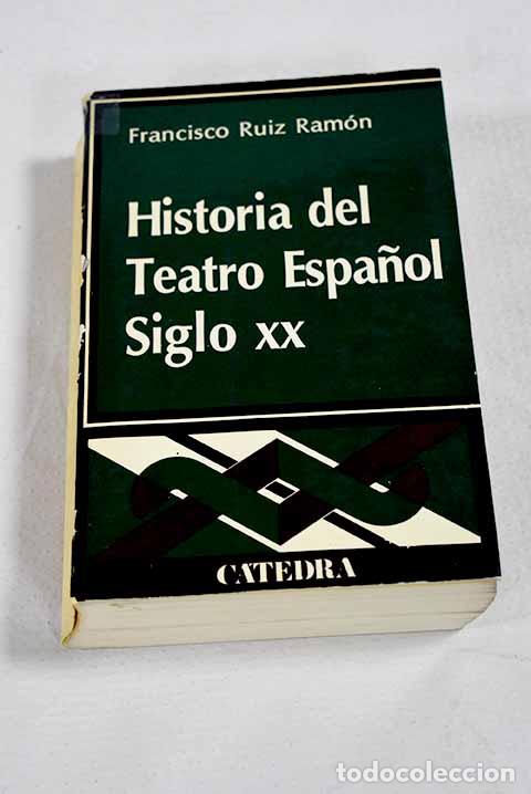 Livres: Historia del teatro espa&ntilde;ol: siglo XX.- Ruiz Ram&oacute;n, Francisco