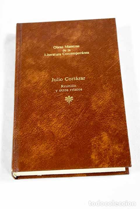 Livres: Reuni&oacute;n y otros relatos.- Cort&aacute;zar, Julio