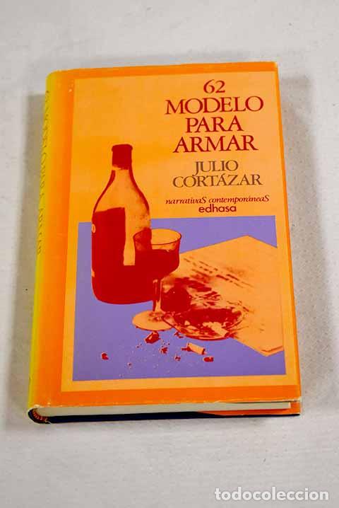 Livres: 62 modelo para armar.- Cort&aacute;zar, Julio