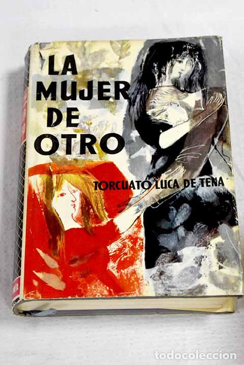 Libros: La mujer de otro: Luca de Tena, Torcuato.- Luca de Tena, Torcuato