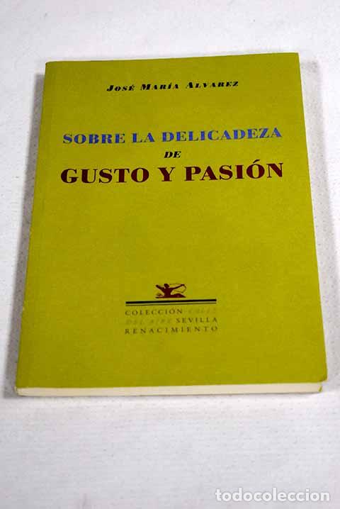Libros: Sobre la delicadeza de gusto y pasi&oacute;n.- &Aacute;lvarez, Jos&eacute; Mar&iacute;a