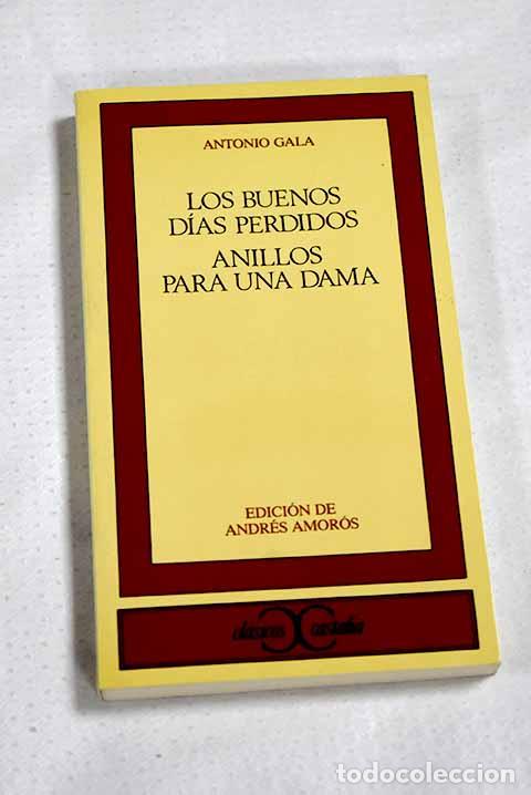 Libros: Los buenos d&iacute;as perdidos ; Anillos para una dama.- Gala, Antonio