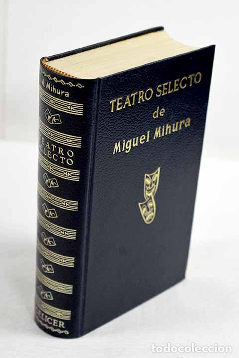 Libros: Teatro selecto: Mihura, Miguel.- Mihura, Miguel