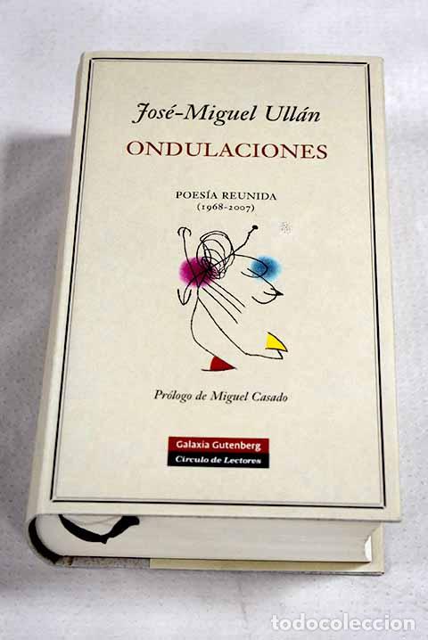 Libros: Ondulaciones: poes&iacute;a reunida (1968-2007).- Ull&aacute;n, Jos&eacute;-Miguel