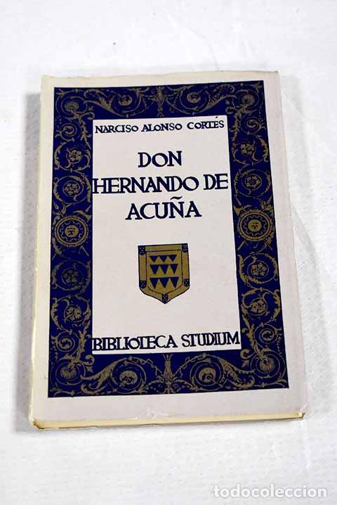 B&uuml;cher: Don Hernando de Acu&ntilde;a: noticias biogr&aacute;ficas.- Alonso Cort&eacute;s, Narciso
