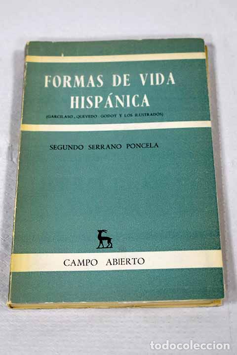 B&uuml;cher: Formas de vida hisp&aacute;nica: Garcilaso, Quevedo, Godoy y los ilustrados.- Serrano Poncela, Segundo