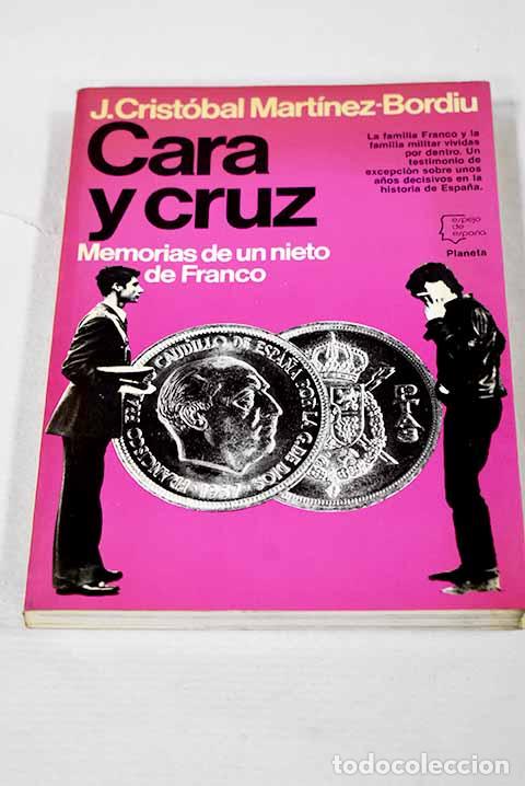Libros: Cara y cruz: memorias de un nieto de Franco.- Mart&iacute;nez-Bordiu, J. Crist&oacute;bal