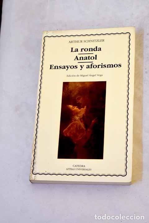 Libros: La ronda ; Anatol ; Ensayos y aforismos.- Schnitzler, Arthur