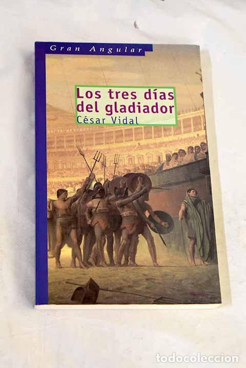Libros: Los tres d&iacute;as del gladiador.- Vidal, C&eacute;sar - Foto 1