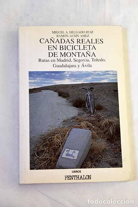 Libros: Ca&ntilde;adas reales en bicicleta de monta&ntilde;a: rutas en Madrid, Segovia, Toledo, Guadalajara y &Aacute;vila